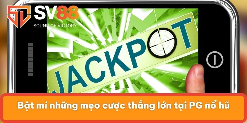 Bật mí những mẹo cược thắng lớn tại PG nổ hũ
