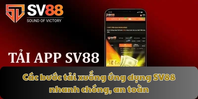 Các bước tải xuống ứng dụng SV88 nhanh chóng, an toàn