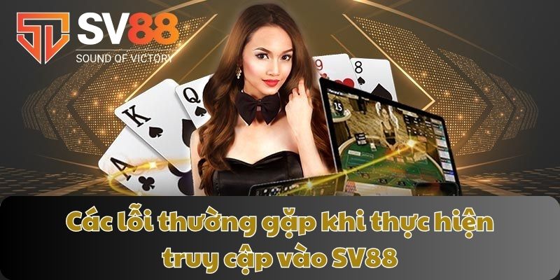 Các lỗi thường gặp khi thực hiện truy cập vào SV88