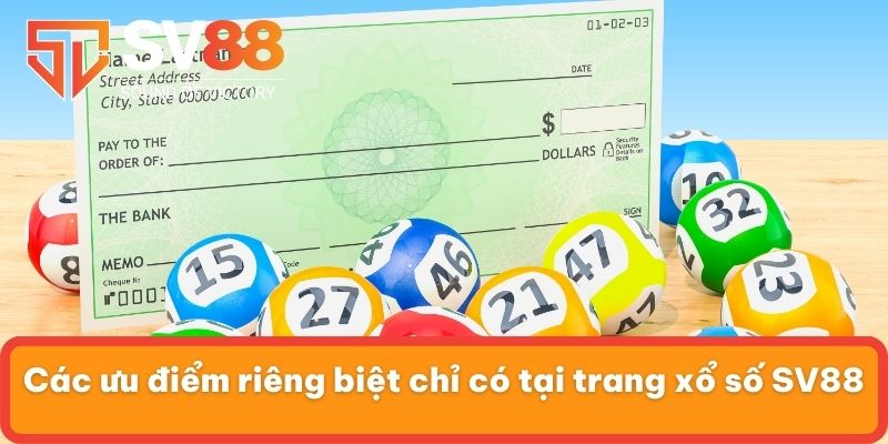 Các ưu điểm riêng biệt chỉ có tại trang xổ số SV88