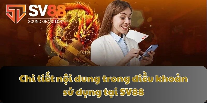Chi tiết nội dung trong điều khoản sử dụng tại SV88