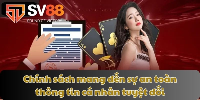 Chính sách mang đến sự an toàn thông tin cá nhân tuyệt đối