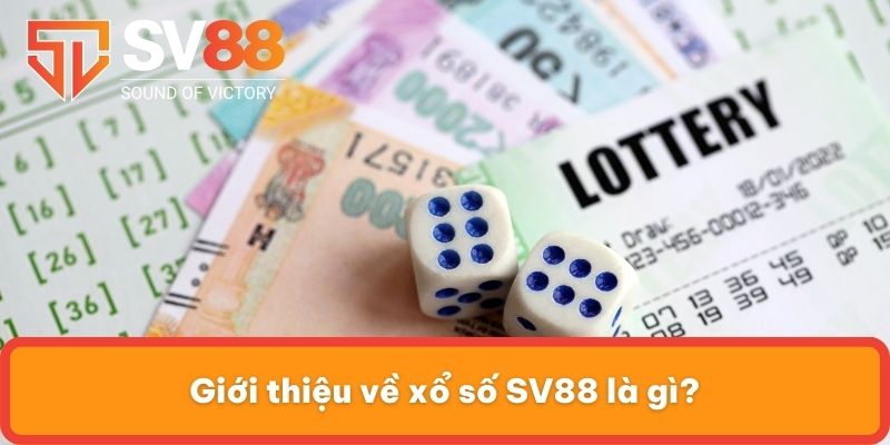 Giới thiệu về xổ số SV88 là gì?