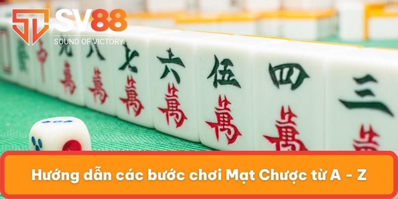Hướng dẫn các bước chơi Mạt Chược từ A - Z