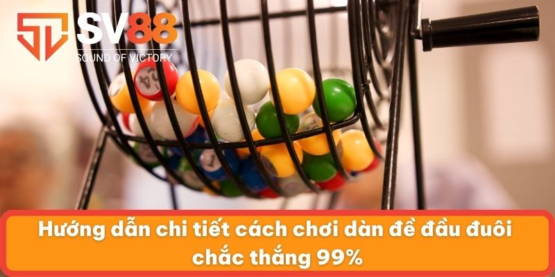 Hướng dẫn chi tiết cách chơi dàn đề đầu đuôi chắc thắng 99%