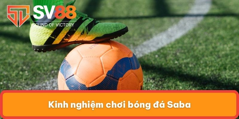 Kinh nghiệm chơi bóng đá Saba
