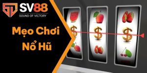 Mẹo Chơi Nổ Hũ Từ Chuyên Gia SV88 Nhất Định Phải Biết 2024