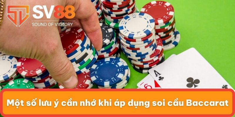 Một số lưu ý cần nhớ khi áp dụng soi cầu Baccarat