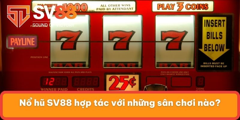 Nổ hũ SV88 hợp tác với những sân chơi nào?