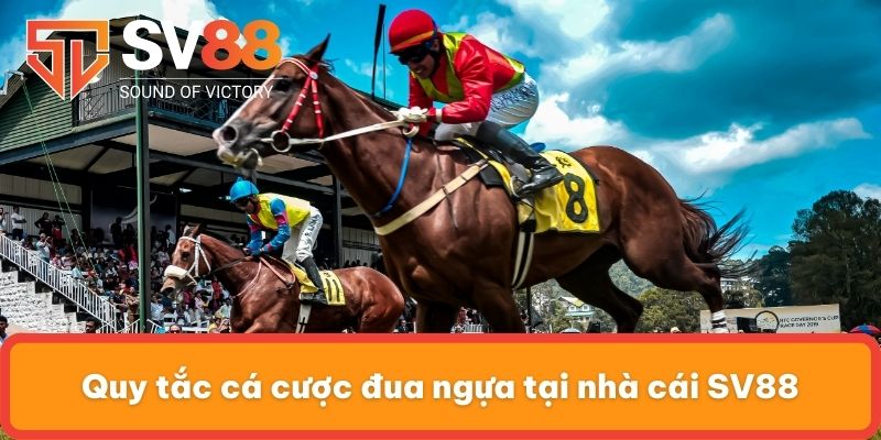 Quy tắc cá cược đua ngựa tại nhà cái SV88