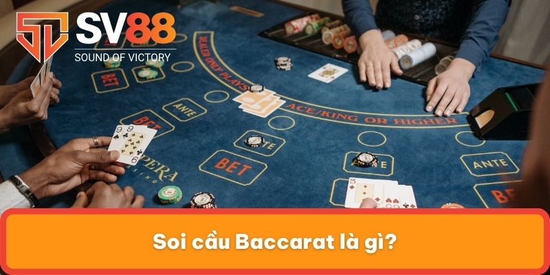 Soi cầu Baccarat là gì?