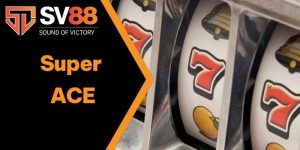 Super ACE: Trải Nghiệm Game Nổ Hũ Hấp Dẫn Nhất Tại SV88!