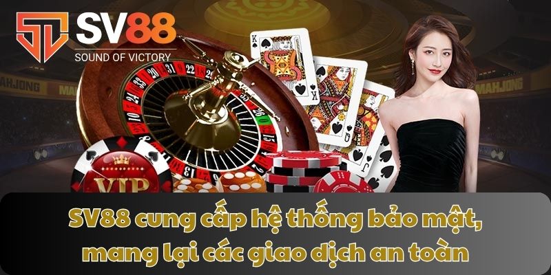 SV88 cung cấp hệ thống bảo mật, mang lại các giao dịch an toàn
