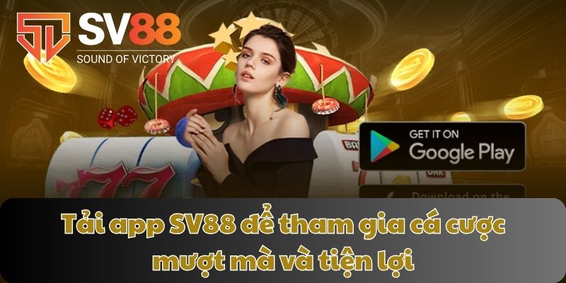 Tải app SV88 để tham gia cá cược mượt mà và tiện lợi
