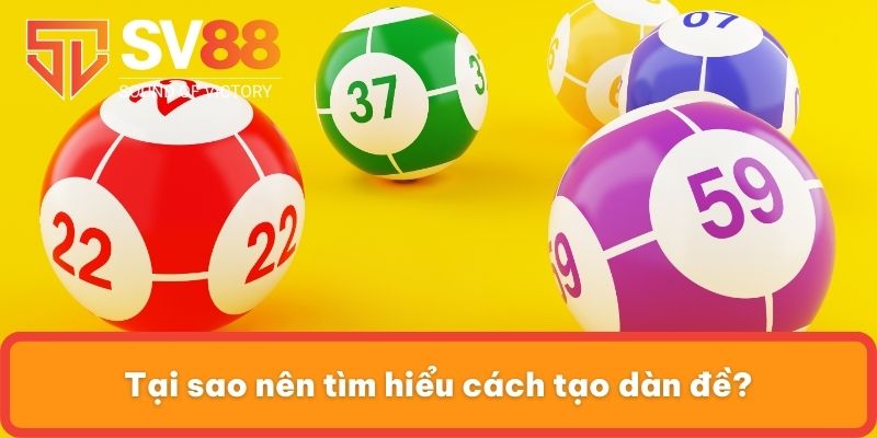 Tại sao nên tìm hiểu cách tạo dàn đề?