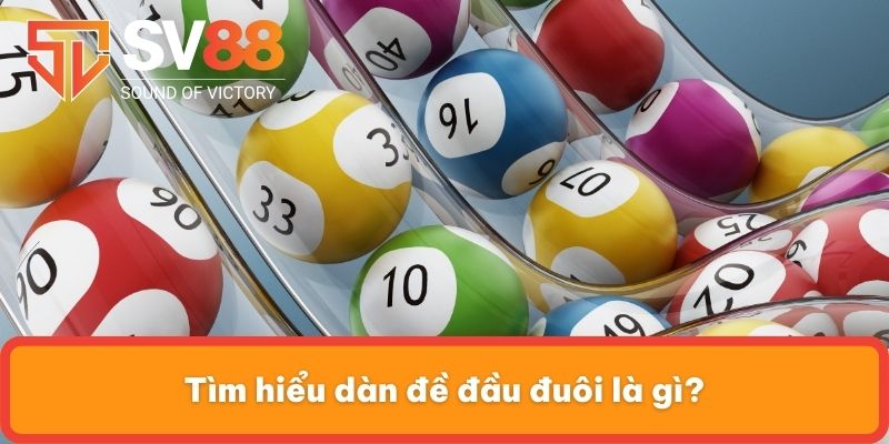 Tìm hiểu dàn đề đầu đuôi là gì?